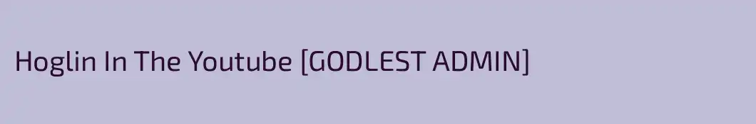 Hoglin In The Youtube [GODLEST ADMIN]